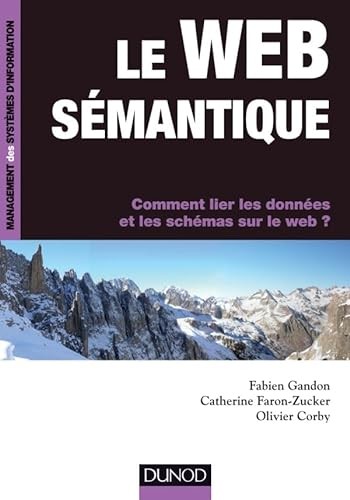 Cover for Le web sémantique - Comment lier les données et les schémas sur le web ?
