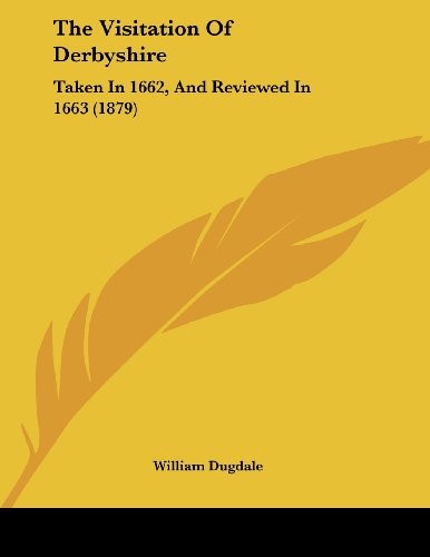Cover for The Visitation Of Derbyshire: Taken In 1662, And Reviewed In 1663 (1879)