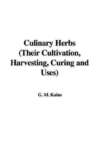Cover for Culinary Herbs (Their Cultivation, Harvesting, Curing and Uses)