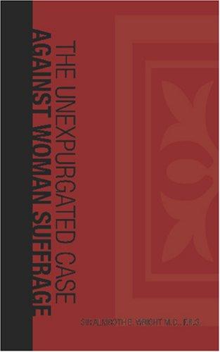 Cover for The Unexpurgated Case Against Woman Suffrage