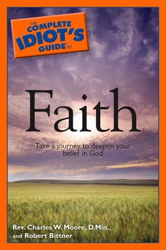 Cover for The Complete Idiot's Guide to Faith (Complete Idiot's Guide to)