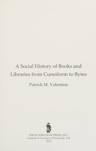 Cover for A social history of books and libraries from cuneiform to bytes
