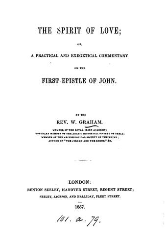 Cover for The spirit of love; or, A practical and exegetical commentary on the first Epistle of John