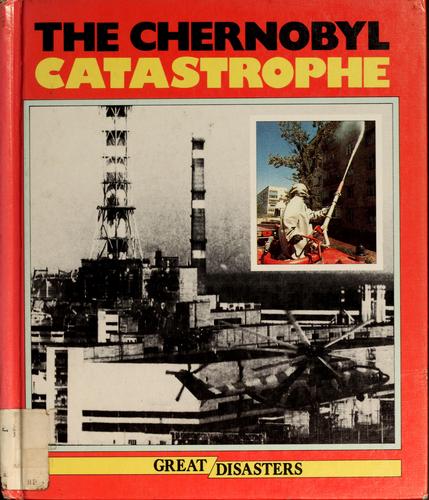 Cover for The Chernobyl catastrophe