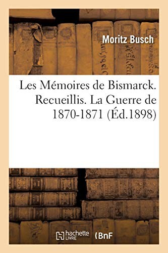 Cover for Les Mémoires de Bismarck. La Guerre de 1870-1871 Tome 1