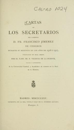 Cover for Cartas de los secretarios del cardenal D. Fr. Francisco Jimenez de Cisneros durante su regencia en los an□os de 1516 y 1517