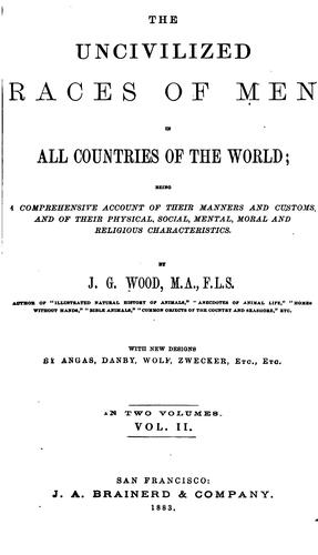 Cover for The Uncivilized Races of Men in All Countries of the World: Being a Comprehensive Account of ...