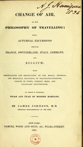 Cover for Change of air, or the philosophy of travelling ; being autumnal excursions through France, Switzerland, Italy, Germany, and Belgium ; with observations and reflections on the moral, physical, and medicinal influence of travelling-exercise, change of scene, foreign skies, and voluntary expatriation. To which is prefixed, Wear and tear of modern Babylon