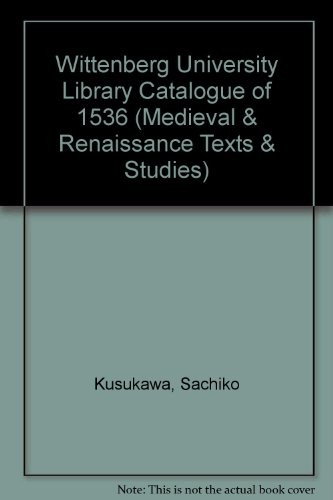 Cover for Wittenberg University Library Catalogue of 1536 (Medieval & Renaissance Texts & Studies)