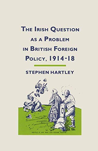 Cover for The Irish Question as a Problem in British Foreign Policy, 1914-18