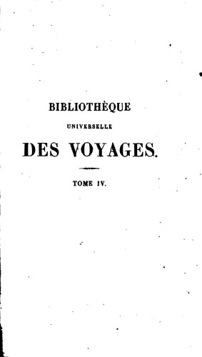 Cover for Bibliothèque Universelle des Voyages: effectués par mer ou par terre dans les diverses parties ...