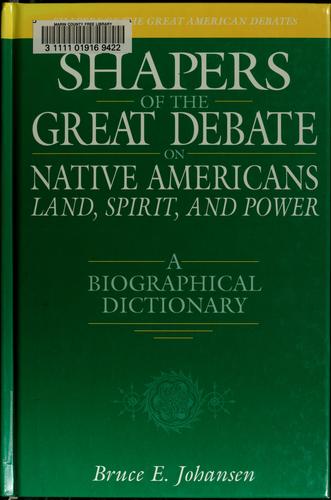 Cover for Shapers of the great debate on Native Americans--land, spirit, and power