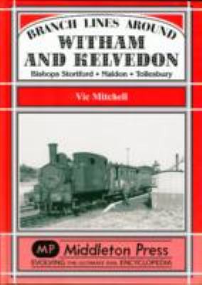 Cover for Branch Lines Around Witham Kelvedon Bishops Stortford Maldon Tollesbury