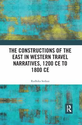 Cover for Constructions of the East in Western Travel Narratives, 1200 CE to 1800 CE