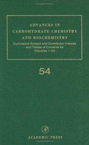 Cover for Cumulative Subject and Author Indexes, and Tables of Contents for Volumes 1-53, Volume 54 (Advances in Ccarbohydrate Chemistry and Biochemistry)