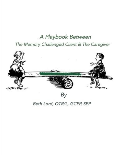 Cover for A Playbook Between The Memory Challenged Client & The Caregiver