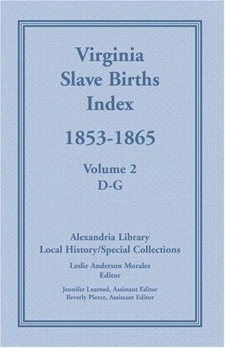 Cover for Virginia Slave Births Index, 1853-1865, Volume 2, D-g