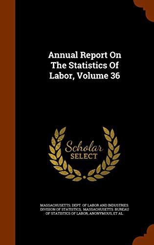 Cover for Annual Report On The Statistics Of Labor, Volume 36