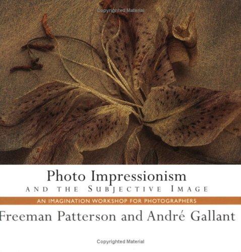 Cover for Photo Impressionism and the Subjective Image (Freeman Patterson Photography)