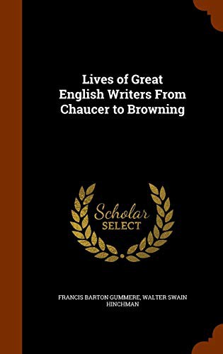 Cover for Lives of Great English Writers From Chaucer to Browning