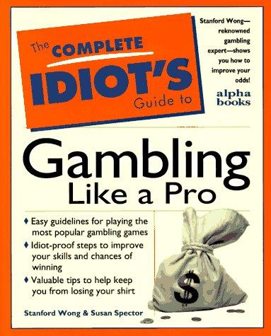Cover for The complete idiot's guide to gambling like a pro