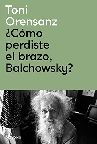 Cover for ¿Cómo perdiste el brazo, Balchowsky?