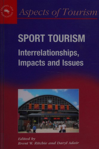 Cover for SPORT TOURISM: INTERRELATIONSHIPS, IMPACTS AND ISSUES; ED. BY BRENT W. RITCHIE.