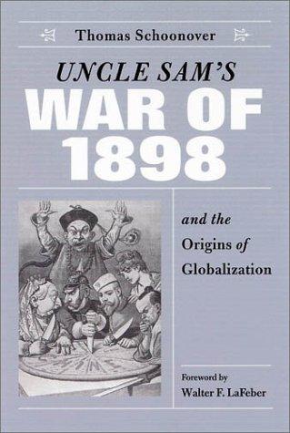 Cover for Uncle Sam's War of 1898 and the origins of globalization
