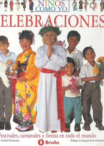 Cover for Celebraciones : festivales, carnavales y fiestas en todo el mundo
