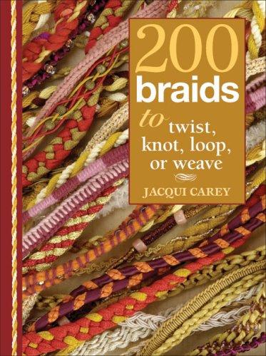 Cover for 200 Braids to Twist, Knot, Loop, or Weave