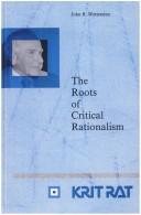 Cover for The Roots Of Critical Rationalism.(Schriftenreihe zur Philosophie Karl R. Poppers und des Kritischen Rationalismus/Series in the Philosophy of Karl R. Popper and Critical Rationalism 3)