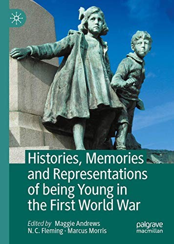 Cover for Histories, Memories and Representations of being Young in the First World War