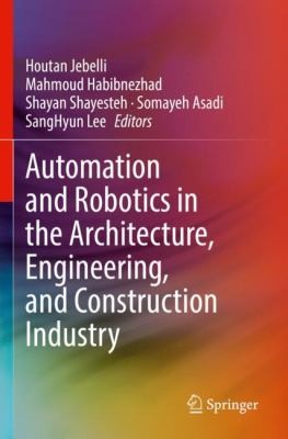 Cover for Automation and Robotics in the Architecture, Engineering, and Construction Industry