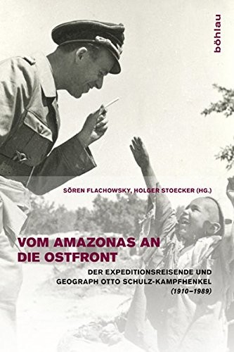 Cover for Vom Amazonas an Die Ostfront: Der Expeditionsreisende Und Geograph Otto Schulz-Kampfhenkel (1910-1989) (German Edition)