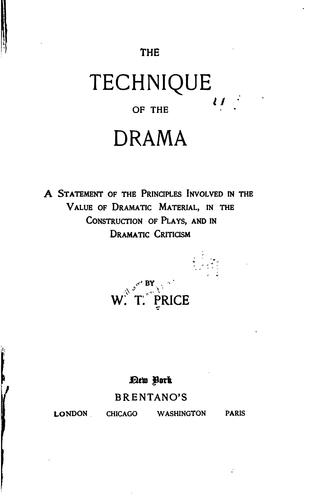 Cover for The Technique of the Drama: A Statement of the Principles Involved in the ...