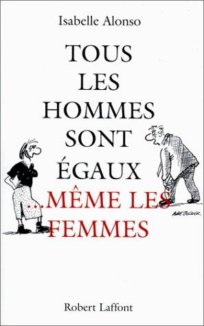 Cover for Tous les hommes sont égaux-- même les femmes