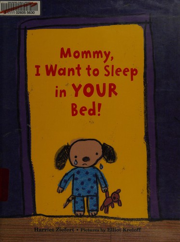 Cover for Mommy, I want to sleep in your bed!