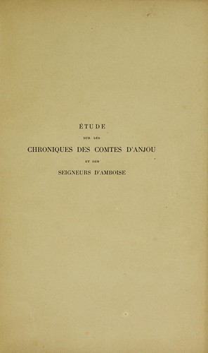 Cover for E tude sur les chroniques des comtes d'Anjou et des seigneurs d'Amboise