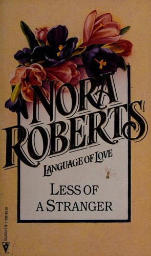 Cover for Less of A Stranger (Nora Roberts, Language of Love, No. 36)