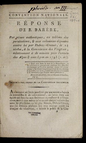 Cover for Re ponse de B. Bare  re, par pie  ces authentiques, au tableau des perse cutions, & aux calomnies de pose es contre lui par Dubois-Crance , le 14 nivo se, a   la Commission des vingt-un, relativement a   sa mission pre  s l'arme e des Alpes & sous Lyon en 1793 (v. st.).