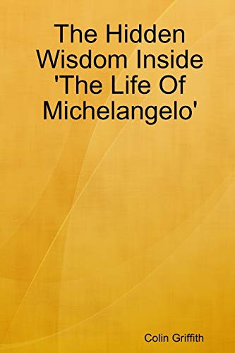 Cover for The Hidden Wisdom Inside 'The Life Of Michelangelo'
