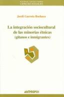 Cover for La Integracion Sociocultural De Las Minorias Etnicas Gitanos E Inmigrantes / the Sociocultural Integration of Ethnic Minorities (Gitanos and Immigrants) (Autores, Textos Y Temas Ciencias Sociales)