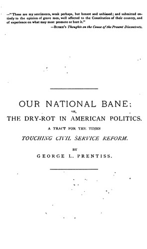 Cover for Our National Bane; Or, The Dry-rot in American Politics: A Tract for the Times Touching Civil ...