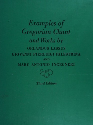 Cover for Examples of Gregorian Chant and Works by Orlandus Lassus, Giovanni Pierluigi Palestrina And Marc Antonio Ingegneri