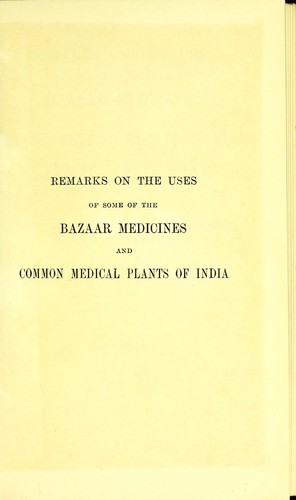 Cover for Remarks on the uses of some of the bazaar medicines and common medical plants of India : with a full index of diseases, indicating their treatment by these and other agents procurable throughout India