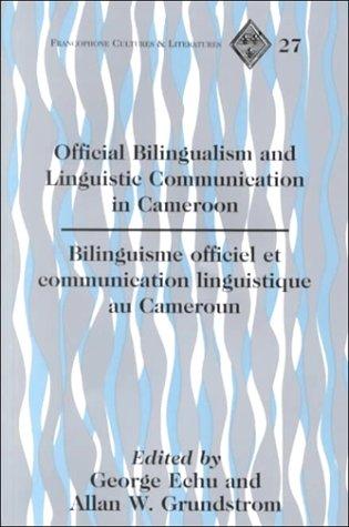 Cover for Official Bilingualism and Linguistic Communication in Cameroon/Bilinguisme officiel et communication linguistique au Cameroun