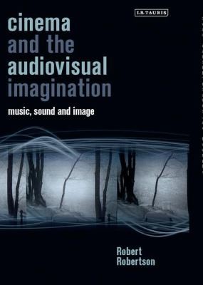 Cover for Cinema and the Audiovisual Imagination
            
                International Library of the Moving Image