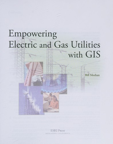 Cover for Empowering electric and gas utilities with GIS