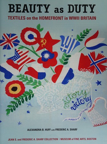 Cover for Beauty as Duty - Textiles on the Homefront in WWII Britain by Alexandra Huff, Frederic A Sharf (2011) Hardcover