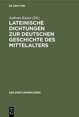 Cover for Lateinische Dichtungen Zur Deutschen Geschichte des Mittelalters